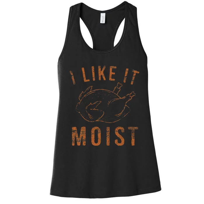 I Like It Moist Roasted Turkey Funny Thanksgiving Leg Day Women's Racerback Tank