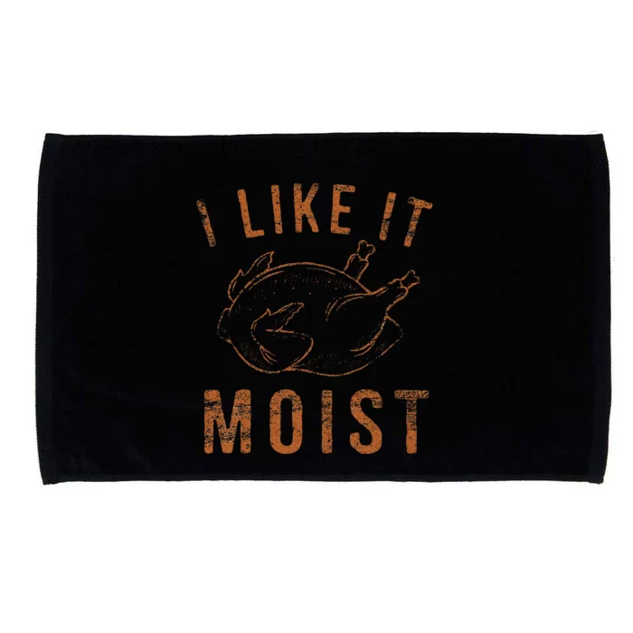 I Like It Moist Roasted Turkey Funny Thanksgiving Leg Day Microfiber Hand Towel