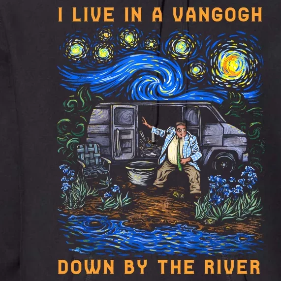 I Live In A Van Gogh Down By The River Premium Hoodie