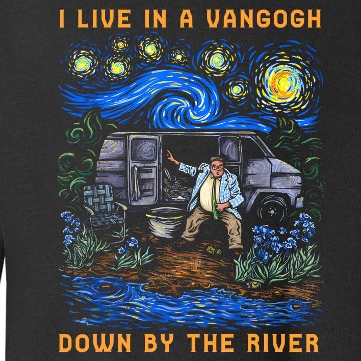 I Live In A Van Gogh Down By The River Toddler Sweatshirt