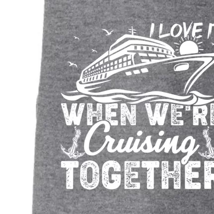 I Love It When Were Cruising Together Family Cruising Gift Doggie 3-End Fleece Hoodie