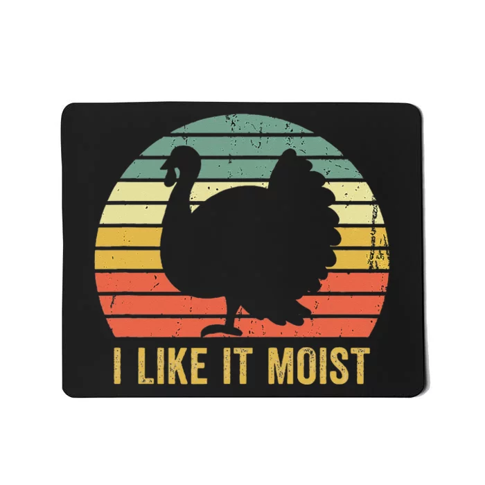 I Like It Moist Funny Thanksgiving Turkey Trot Vintage Mousepad