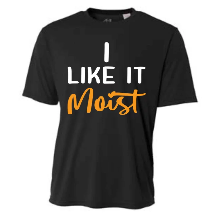 I Like It Moist Roasted Turkey Funny Thanksgiving Leg Day Great Gift Cooling Performance Crew T-Shirt