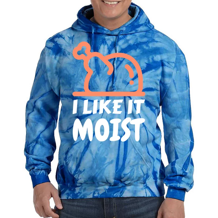 I Like It Moist Funny Turkey Thanksgiving Christmas Dinner Gift Tie Dye Hoodie