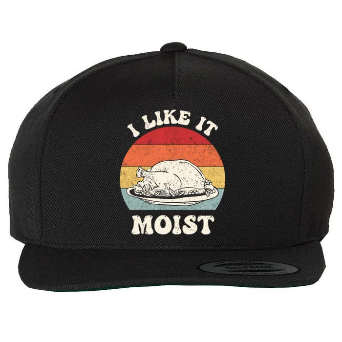 I Like It Moist Thanksgiving Turkey Leg Day Funny Vintage Gift Wool Snapback Cap