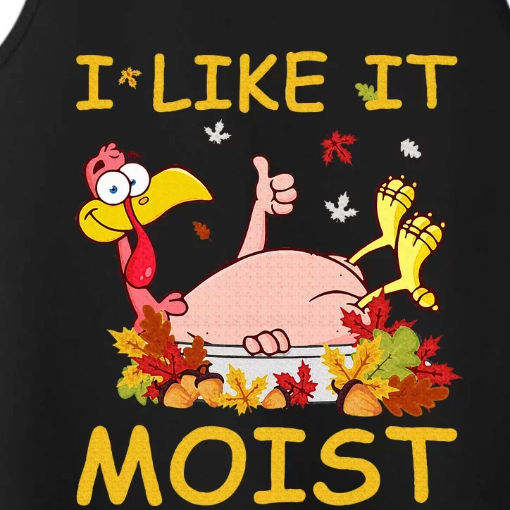 I Like It Moist Funny Turkey Like Dinner Thanksgiving Gift Performance Tank