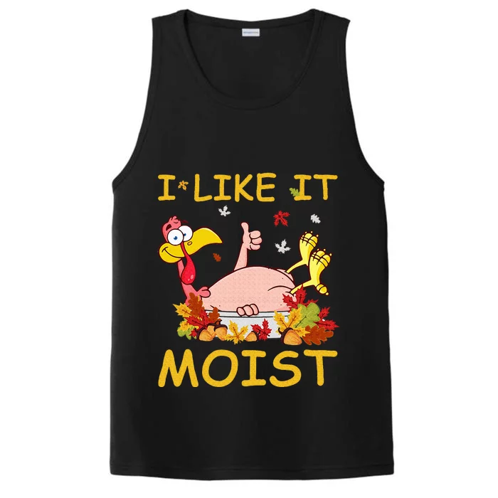 I Like It Moist Funny Turkey Like Dinner Thanksgiving Gift Performance Tank