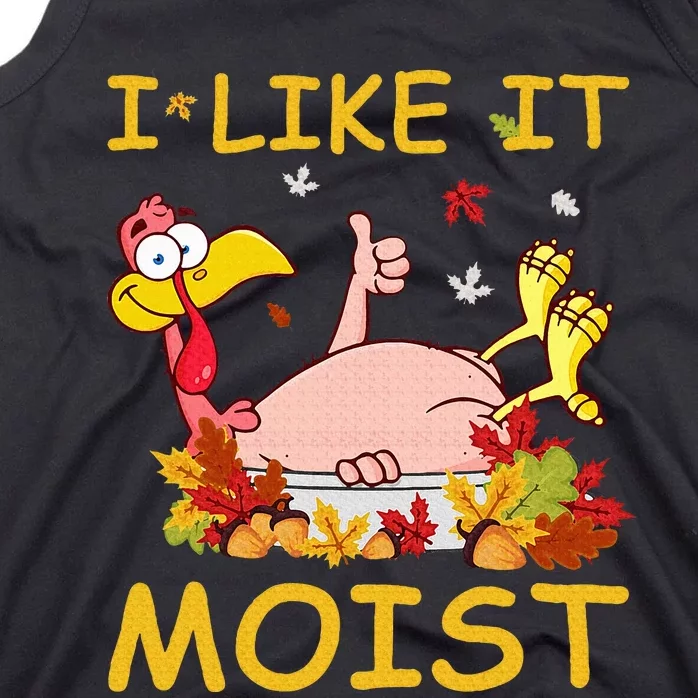 I Like It Moist Funny Turkey Like Dinner Thanksgiving Gift Tank Top