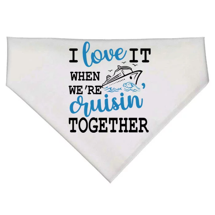 I Love It When WeRe Cruisin Together USA-Made Doggie Bandana