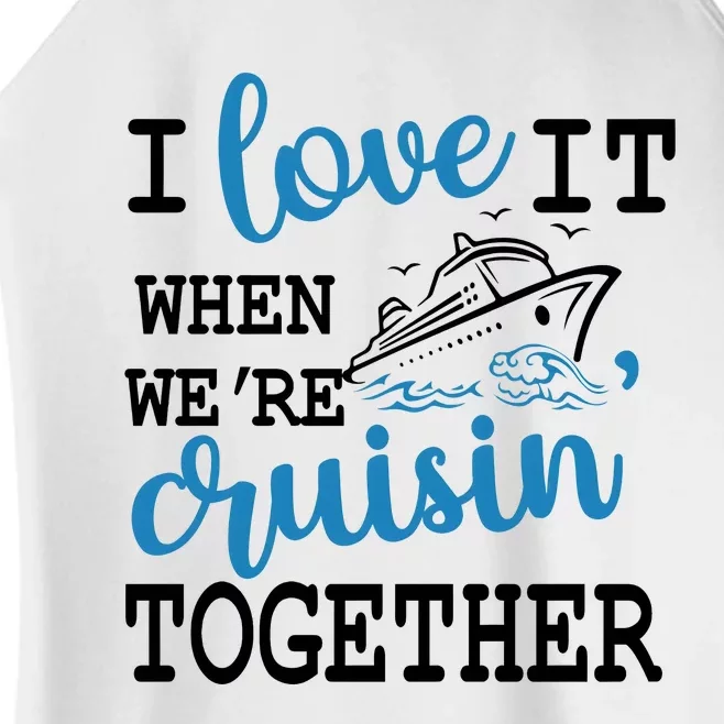 I Love It When WeRe Cruisin Together Women’s Perfect Tri Rocker Tank