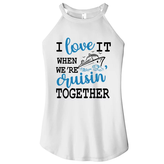 I Love It When WeRe Cruisin Together Women’s Perfect Tri Rocker Tank