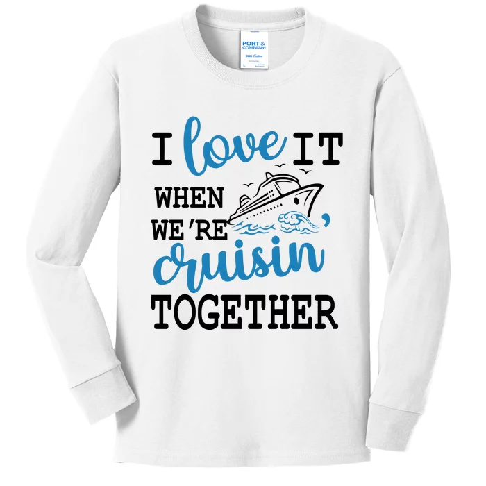 I Love It When WeRe Cruisin Together Kids Long Sleeve Shirt