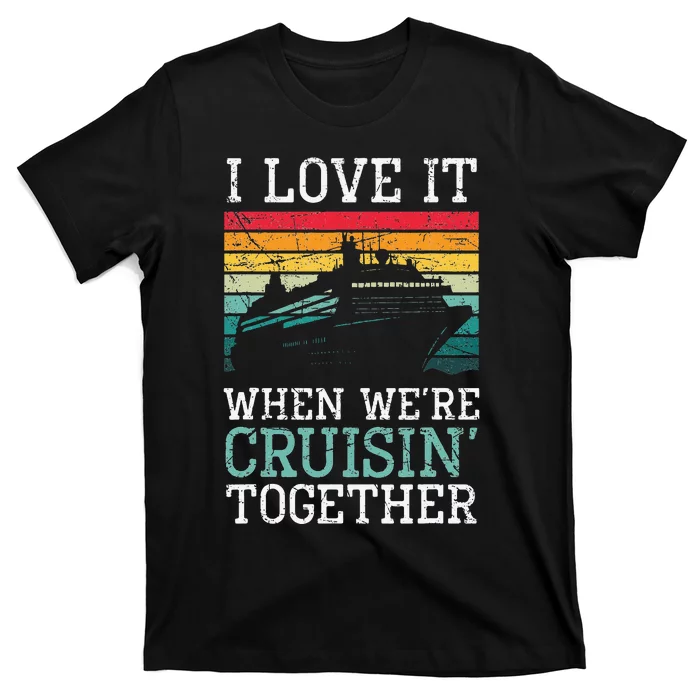 I Love It When We're Cruisin' Together – Sailing Boat T-Shirt