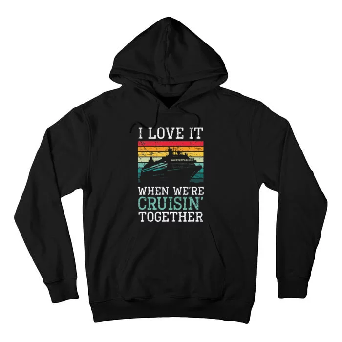 I Love It When We're Cruisin' Together – Sailing Boat Tall Hoodie