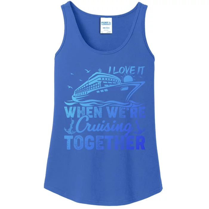 I Love It When Were Cruising Together Family Cruising Gift Ladies Essential Tank