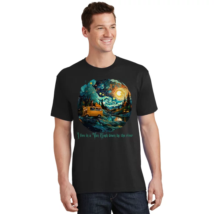 I Live In A Van Gogh Down By The River T-Shirt