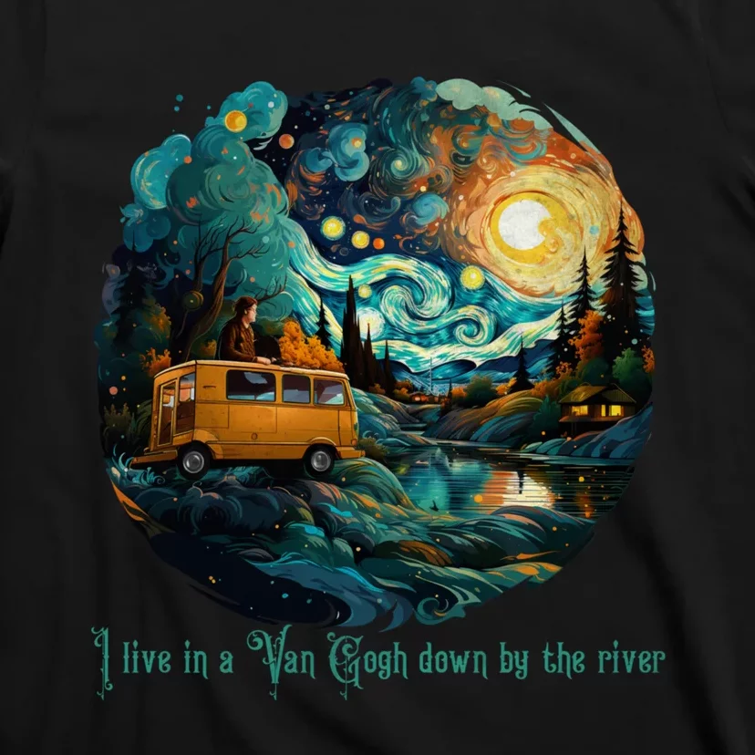 I Live In A Van Gogh Down By The River T-Shirt