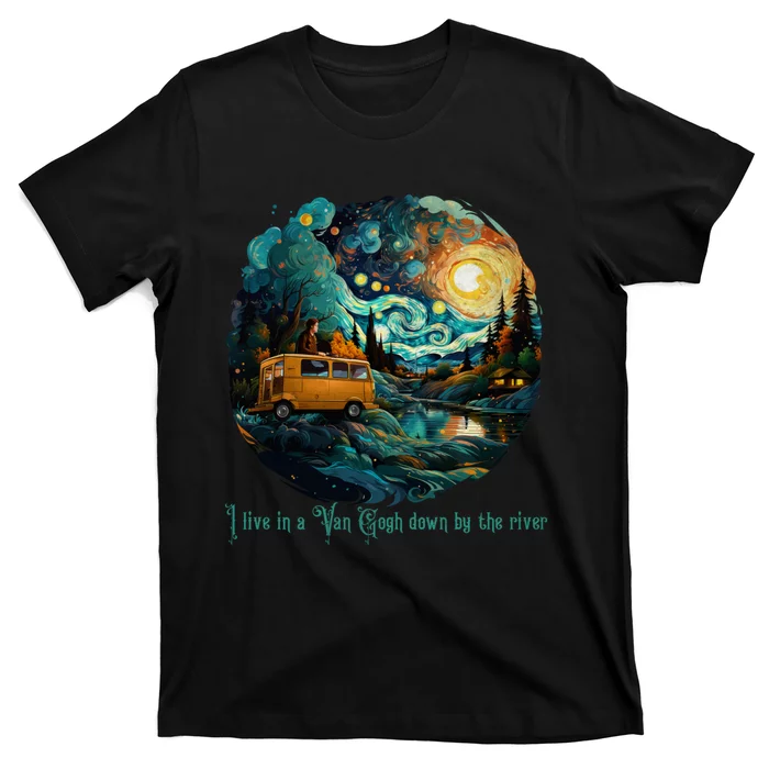 I Live In A Van Gogh Down By The River T-Shirt