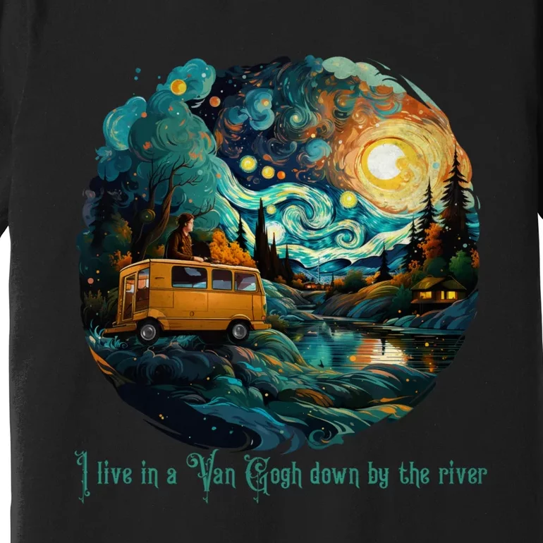 I Live In A Van Gogh Down By The River Premium T-Shirt