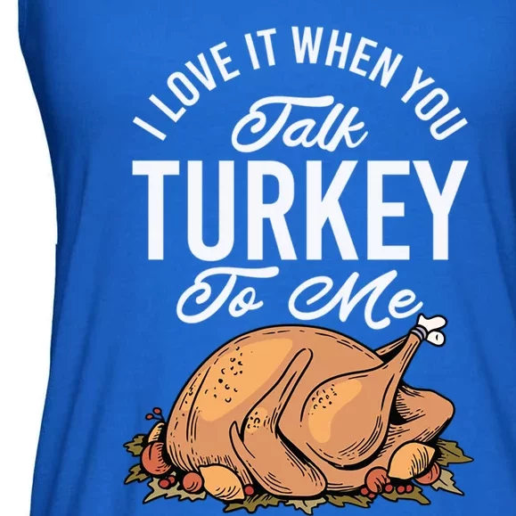 I Love It When You Talk Turkey To Me Autumn Thanksgiving Gift Ladies Essential Flowy Tank