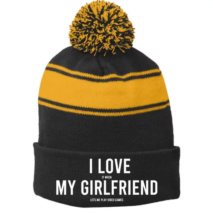 I Love It When My Girlfriend Lets Me Play Video Games Stripe Pom Pom Beanie