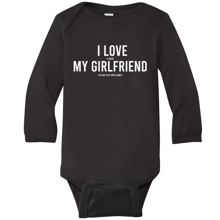 I Love It When My Girlfriend Lets Me Play Video Games Baby Long Sleeve Bodysuit