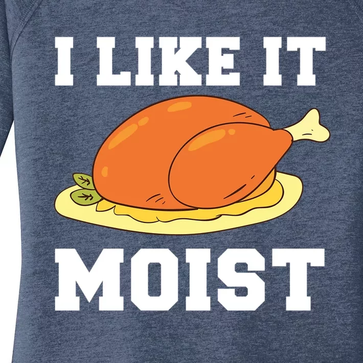 I Like It Moist Thanksgiving Turkey Funny Holidays Gift Meaningful Gift Women's Perfect Tri Tunic Long Sleeve Shirt