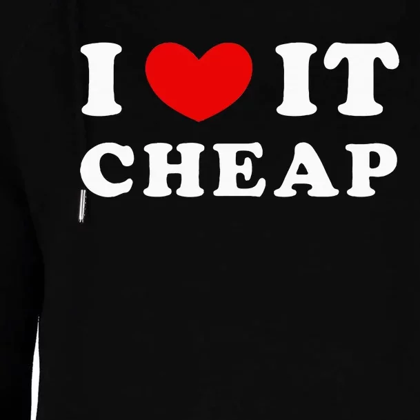 I Love It Cheap I Heart It Cheap Womens Funnel Neck Pullover Hood