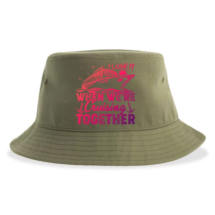 I Love It When Were Cruising Together Family Cruising Gift Sustainable Bucket Hat