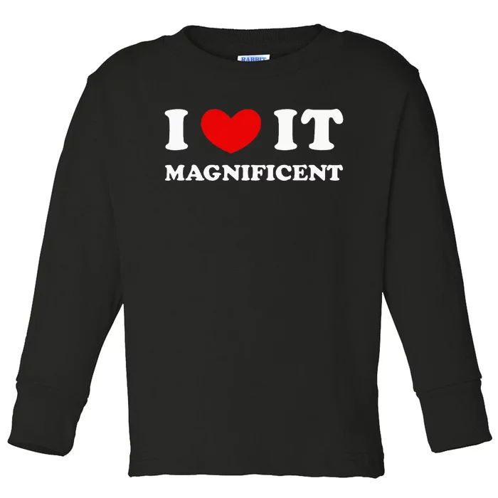 I Love It Magnificent I Heart It Magnificent Toddler Long Sleeve Shirt