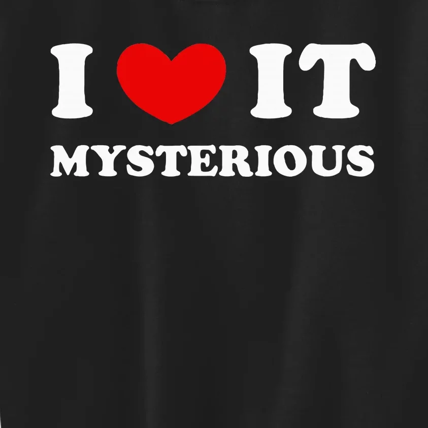 I Love It Mysterious I Heart It Mysterious Kids Sweatshirt