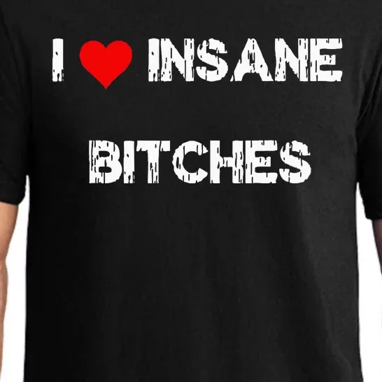 I Love Insane Bitches Pajama Set