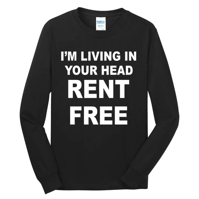 IM Living In Your Head Rent Free Tall Long Sleeve T-Shirt