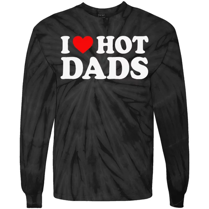 I Love I Heart Hot Dads Tie-Dye Long Sleeve Shirt