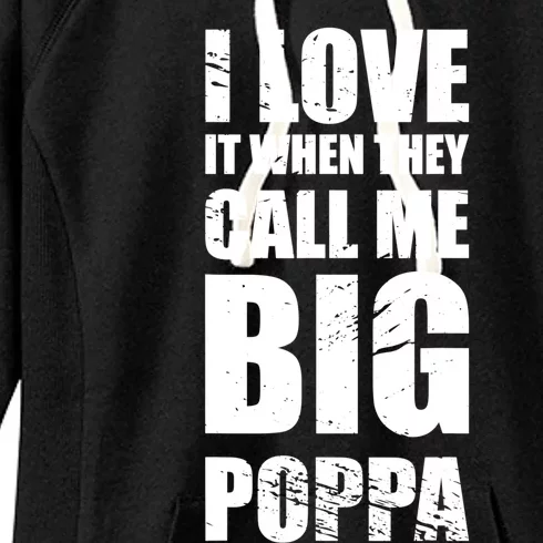 I Love It When They Call Me Big Poppa TShirt Father's Day TShirt Women's Fleece Hoodie