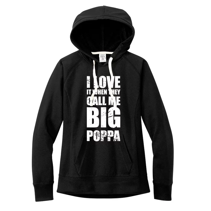 I Love It When They Call Me Big Poppa TShirt Father's Day TShirt Women's Fleece Hoodie