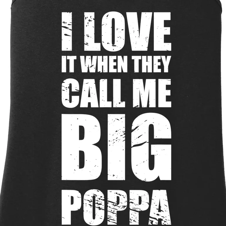 I Love It When They Call Me Big Poppa TShirt Father's Day TShirt Ladies Essential Tank