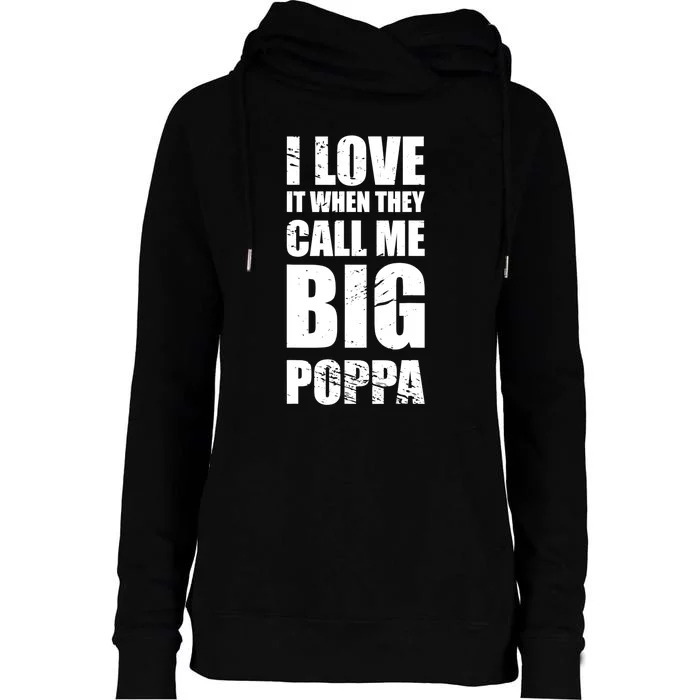 I Love It When They Call Me Big Poppa TShirt Father's Day TShirt Womens Funnel Neck Pullover Hood