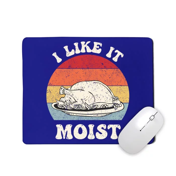 I Like It Moist Thanksgiving Turkey Leg Day Funny Vintage Gift Mousepad