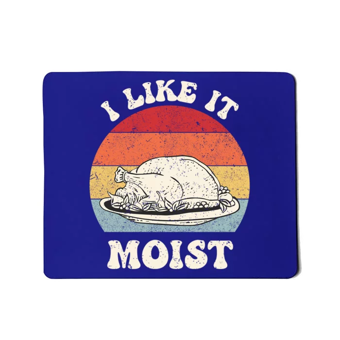 I Like It Moist Thanksgiving Turkey Leg Day Funny Vintage Gift Mousepad