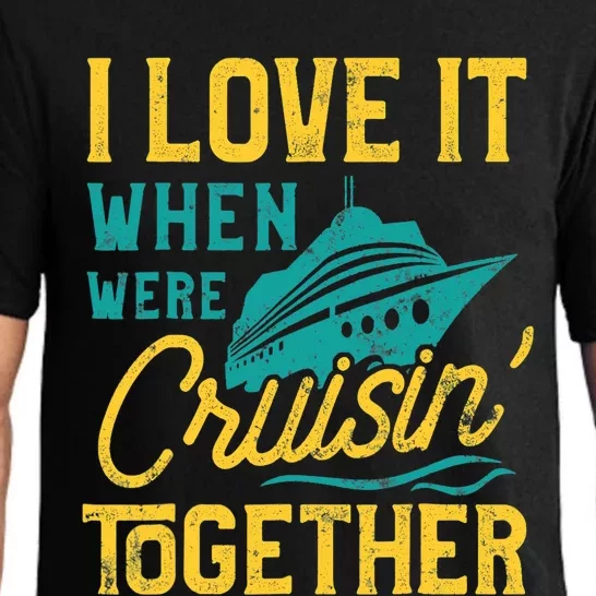 I Love It When We Are Cruising Together Family Cruise Ship Pajama Set