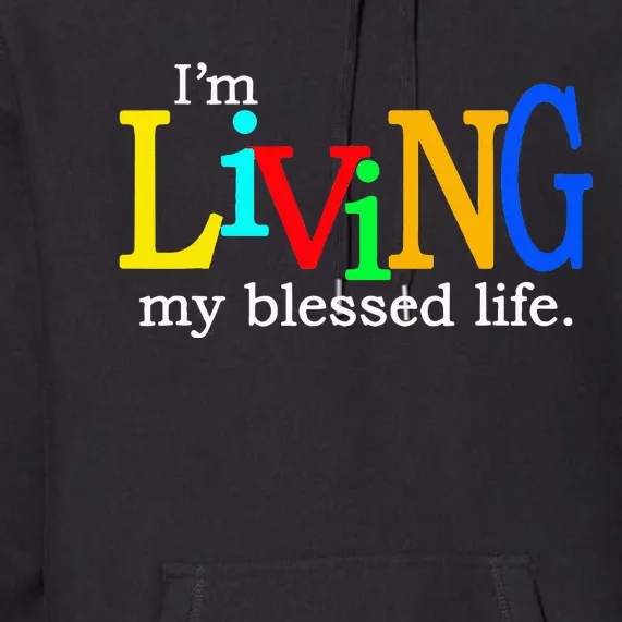 IM Living In My Blessed Life Premium Hoodie