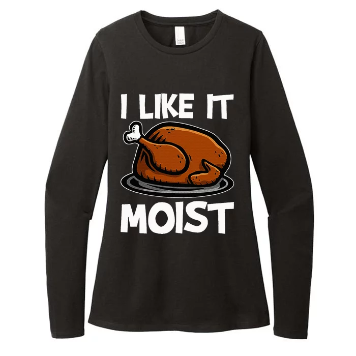 I Like It Moist Roasted Turkey Funny Thanksgiving Gifts Womens CVC Long Sleeve Shirt