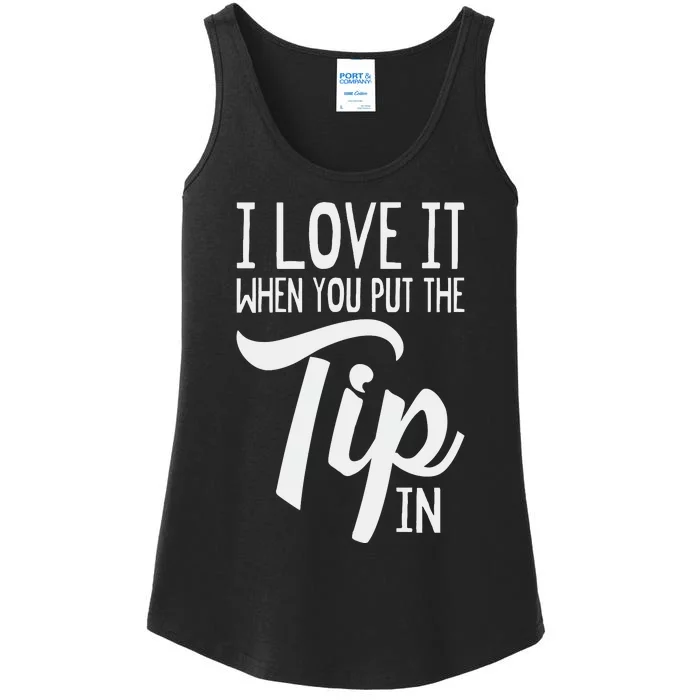 I Love It When You Put The Tip In Bartender Ladies Essential Tank