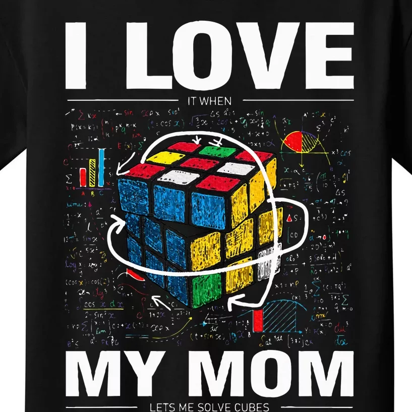 I Love It When My Mom Lets Me Solve Cubes Speedcubing Kids T-Shirt