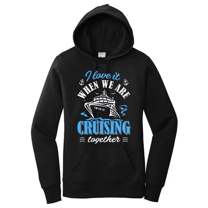 I Love It When we are Cruising Together family Cruise Women's Pullover Hoodie