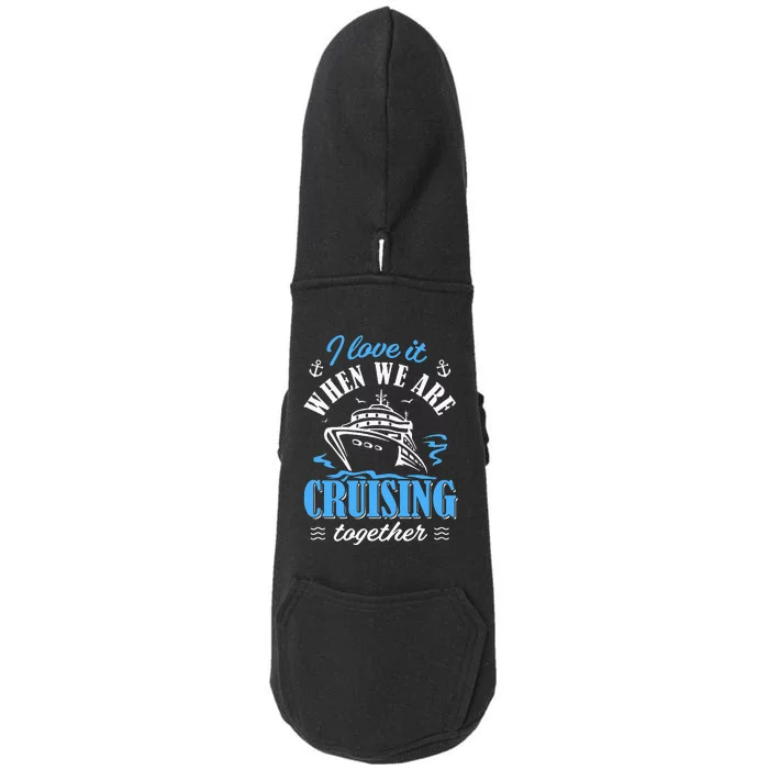 I Love It When we are Cruising Together family Cruise Doggie 3-End Fleece Hoodie