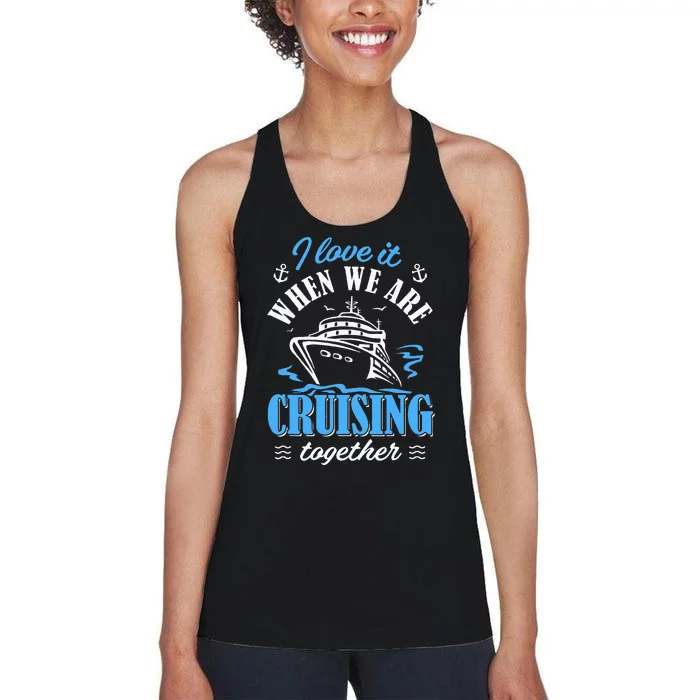 I Love It When we are Cruising Together family Cruise Women's Racerback Tank