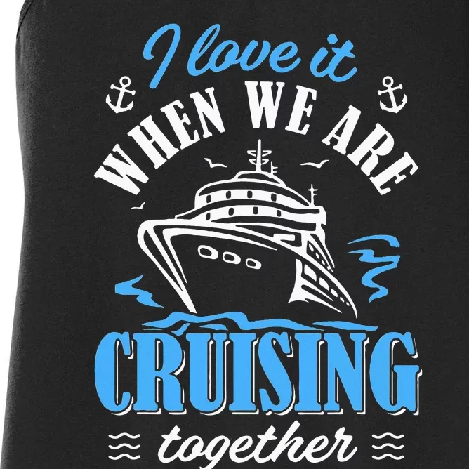 I Love It When we are Cruising Together family Cruise Women's Racerback Tank