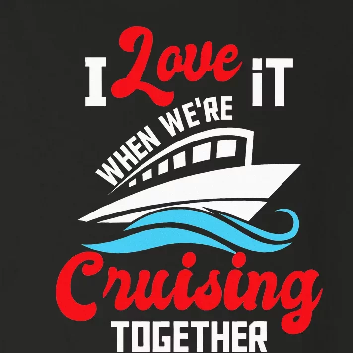 I Love It When we are Cruising Together family Cruise Toddler Long Sleeve Shirt